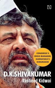 A cover of 'D.K. Shivakumar' by Rasheed Kidwai, featuring a photo of the leader against a black backdrop