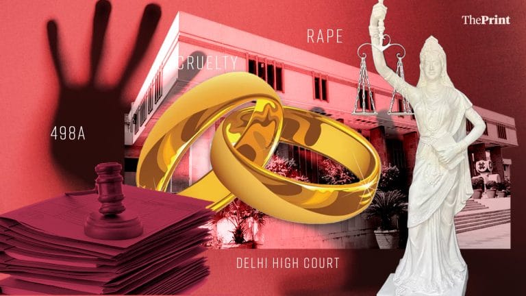 12 yrs since SC moved to curb 498A misuse, Delhi HC flags ‘new trend’—rape charges in matrimonial cases