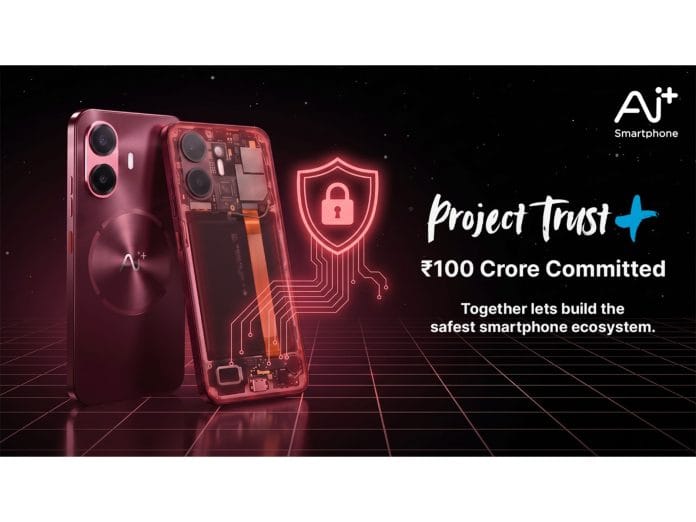 Building Trust in Tech: Ai+ Smartphone Commits Rs. 100 Crore to Enhance Security Through Community Participation