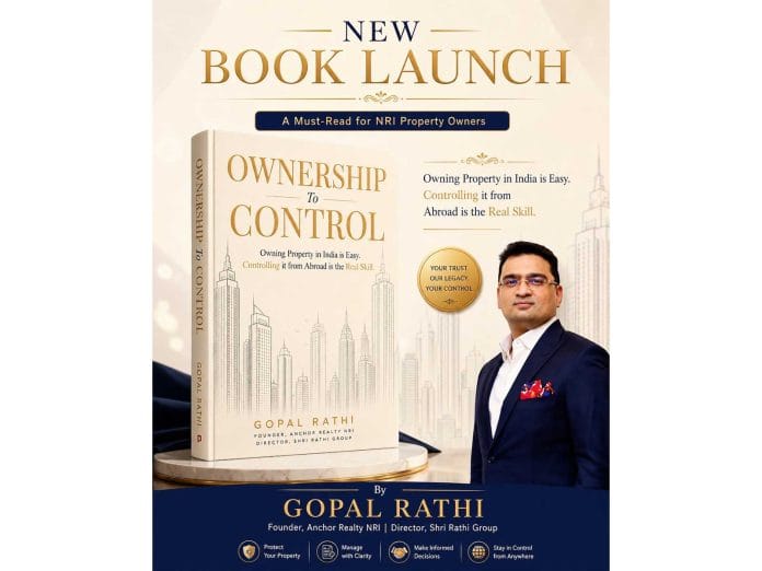 Gopal Rathi, Founder, Anchor Realty NRI, on Why NRIs Are Prioritising Control Over Ownership in Indian Real Estate