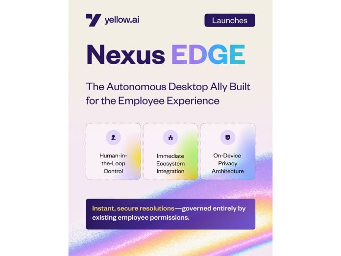 Yellow.ai Launches Nexus EDGE, the Agentic Desktop Interface That Resolves Employee IT, HR, and Operations Issues — Not Just Answers Them