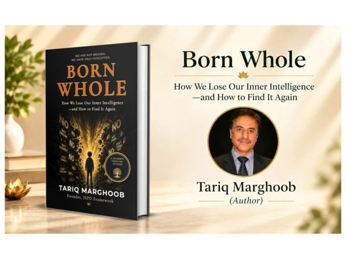 Educator Tariq Marghoob Releases Born Whole, a Book on Rediscovering the Inner Intelligence We Were Taught to Doubt