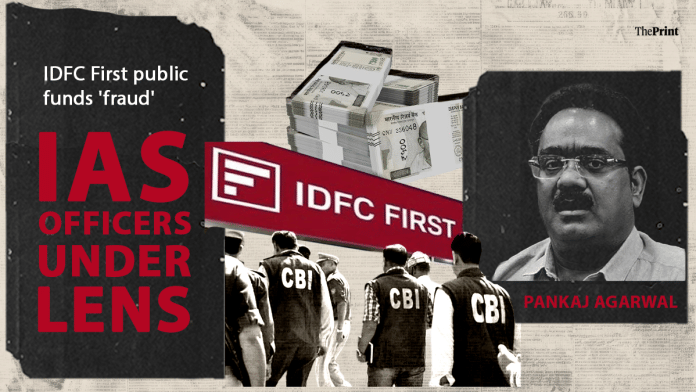 IDFC First fraud case accused, IAS Pankaj Agarwal | Featured image by Shruti Naithani | ThePrint